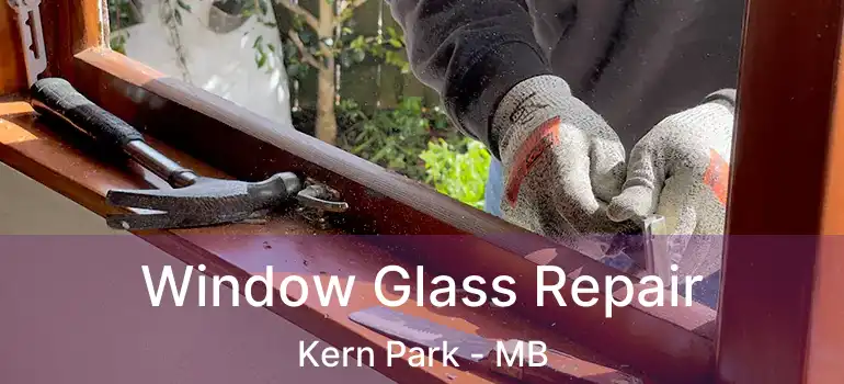  Window Glass Repair Kern Park - MB