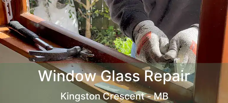  Window Glass Repair Kingston Crescent - MB
