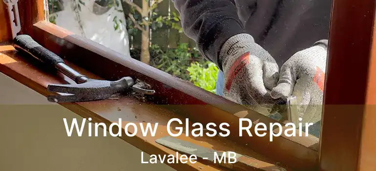  Window Glass Repair Lavalee - MB