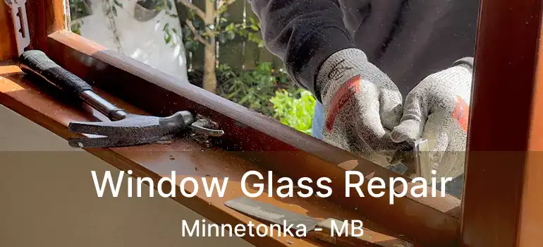  Window Glass Repair Minnetonka - MB