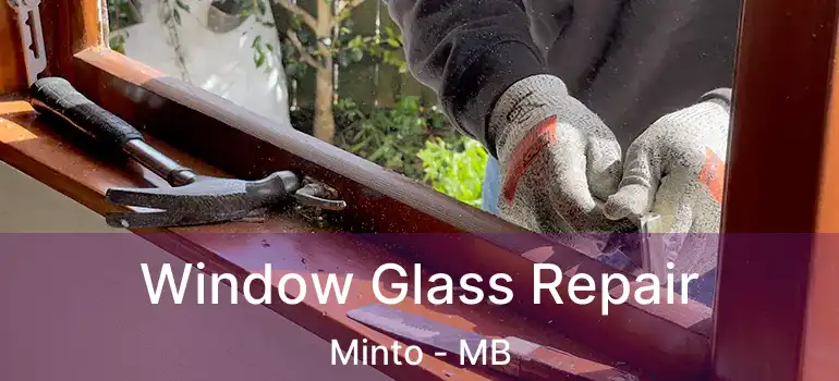  Window Glass Repair Minto - MB