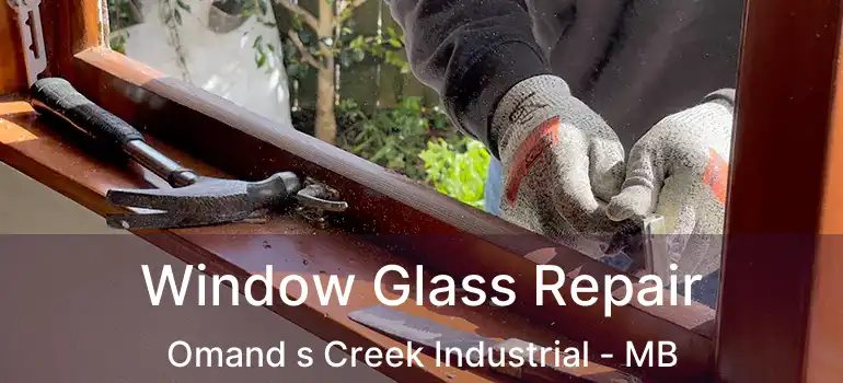  Window Glass Repair Omand s Creek Industrial - MB