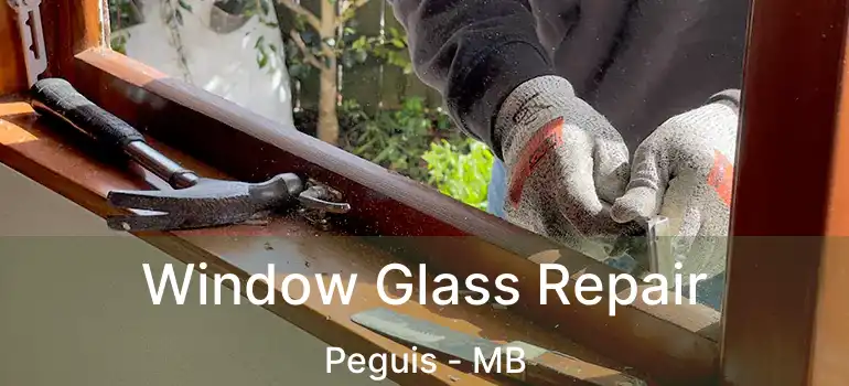  Window Glass Repair Peguis - MB