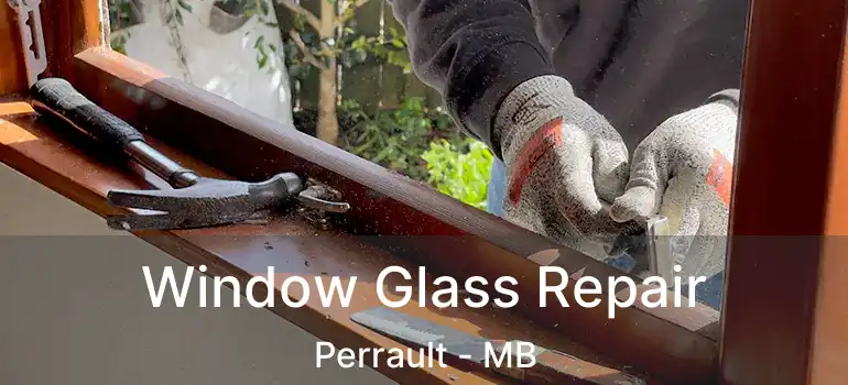  Window Glass Repair Perrault - MB