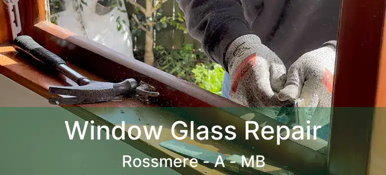  Window Glass Repair Rossmere - A - MB