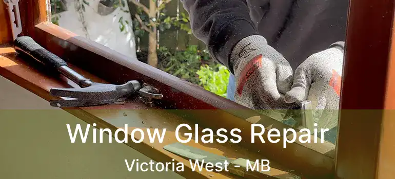  Window Glass Repair Victoria West - MB