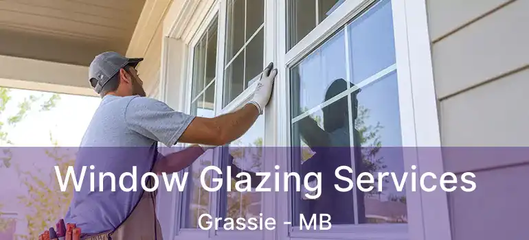  Window Glazing Services Grassie - MB