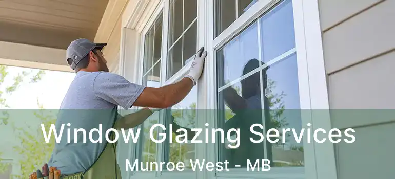  Window Glazing Services Munroe West - MB