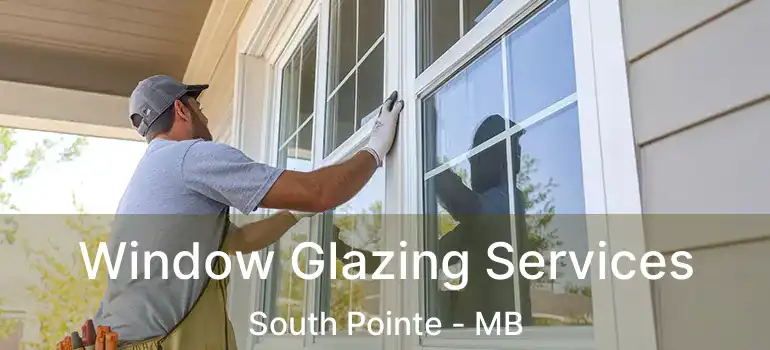  Window Glazing Services South Pointe - MB