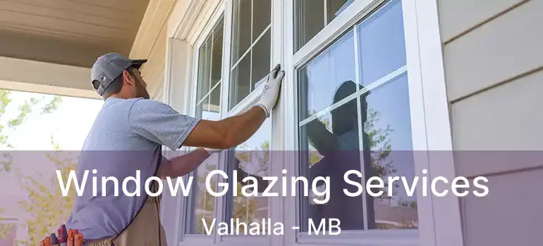  Window Glazing Services Valhalla - MB