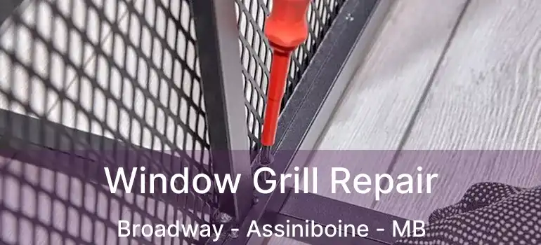  Window Grill Repair Broadway - Assiniboine - MB