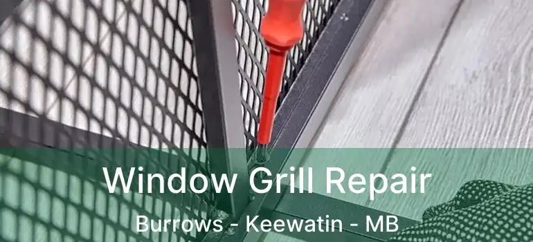  Window Grill Repair Burrows - Keewatin - MB
