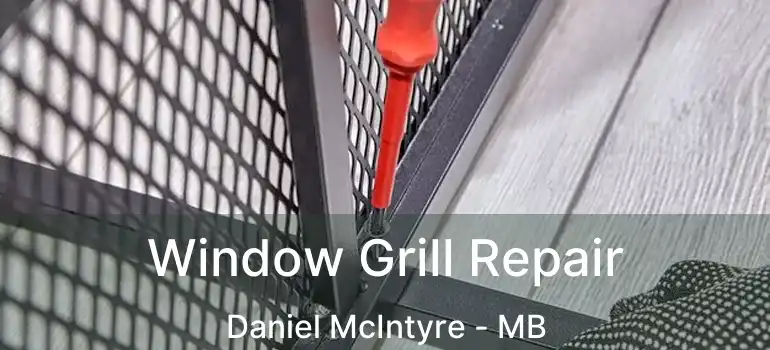  Window Grill Repair Daniel McIntyre - MB