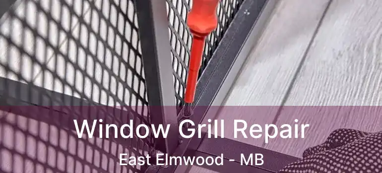  Window Grill Repair East Elmwood - MB
