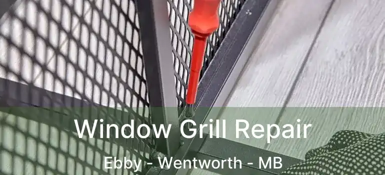  Window Grill Repair Ebby - Wentworth - MB