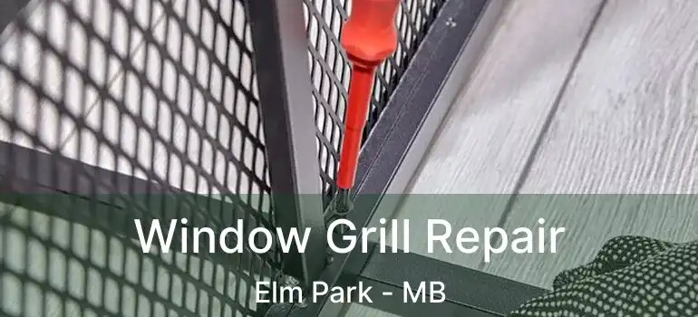  Window Grill Repair Elm Park - MB