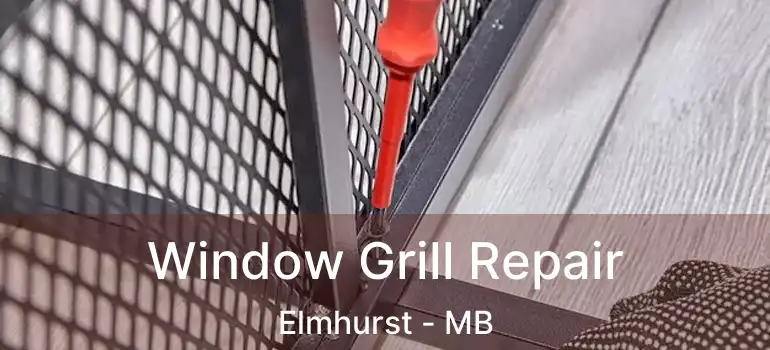  Window Grill Repair Elmhurst - MB