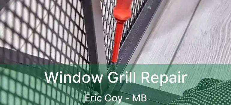  Window Grill Repair Eric Coy - MB