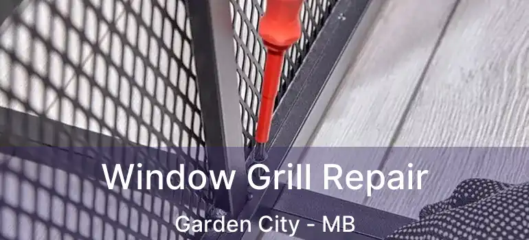  Window Grill Repair Garden City - MB