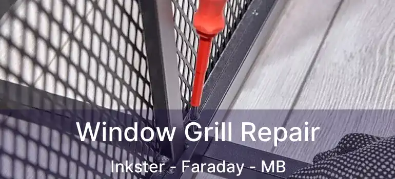  Window Grill Repair Inkster - Faraday - MB
