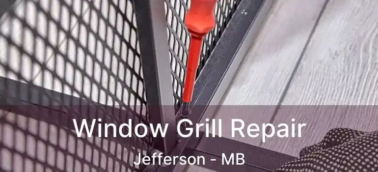  Window Grill Repair Jefferson - MB