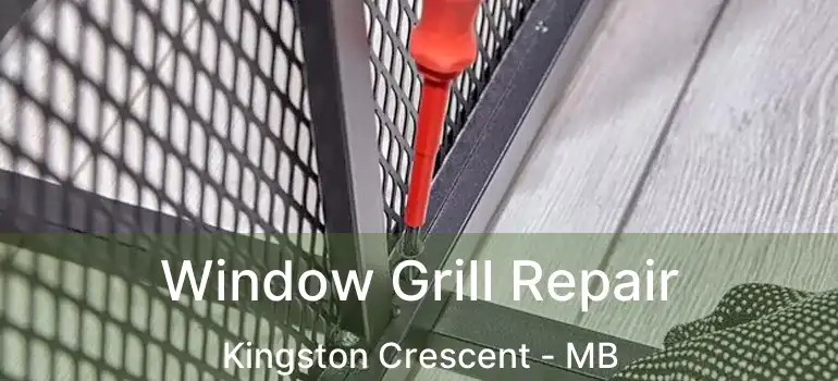  Window Grill Repair Kingston Crescent - MB