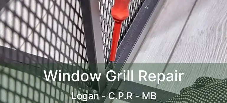  Window Grill Repair Logan - C.P.R - MB