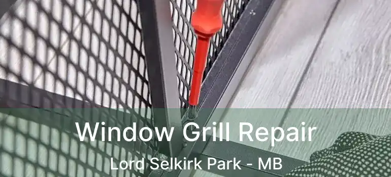  Window Grill Repair Lord Selkirk Park - MB