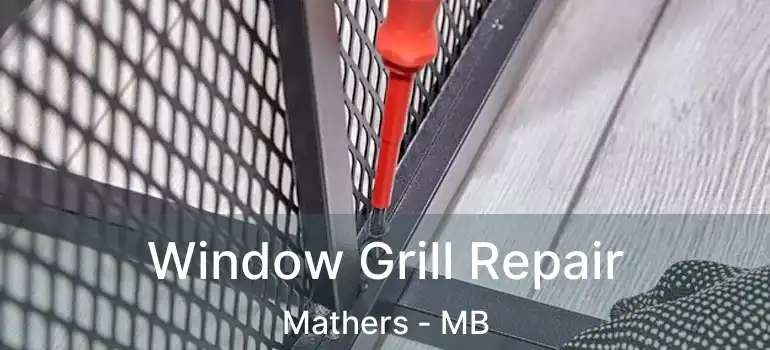  Window Grill Repair Mathers - MB