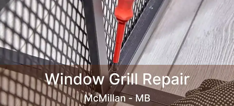  Window Grill Repair McMillan - MB