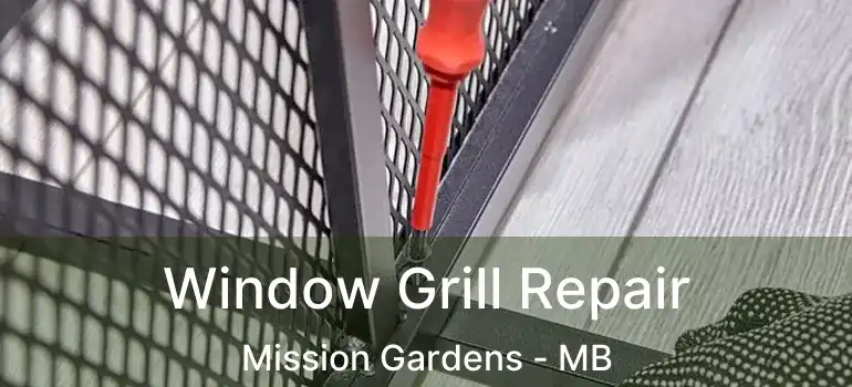  Window Grill Repair Mission Gardens - MB