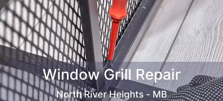  Window Grill Repair North River Heights - MB
