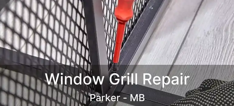  Window Grill Repair Parker - MB