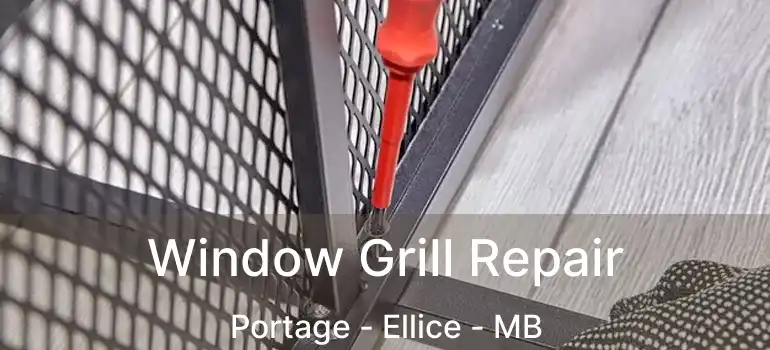  Window Grill Repair Portage - Ellice - MB
