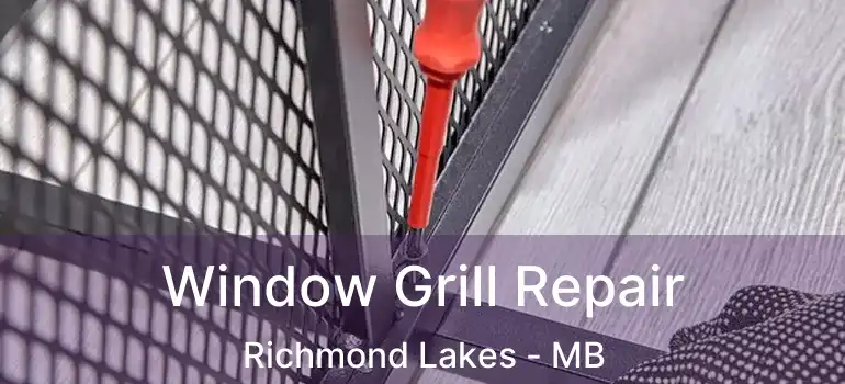  Window Grill Repair Richmond Lakes - MB