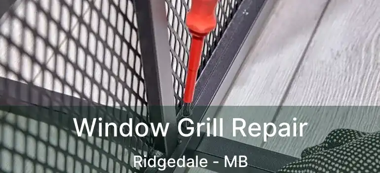  Window Grill Repair Ridgedale - MB