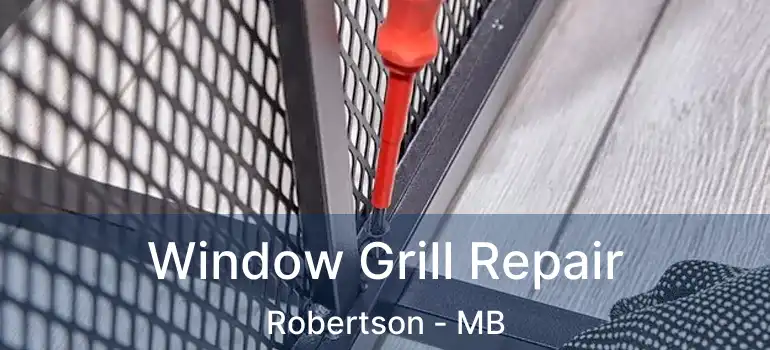  Window Grill Repair Robertson - MB