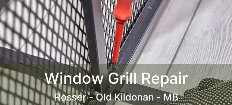  Window Grill Repair Rosser - Old Kildonan - MB