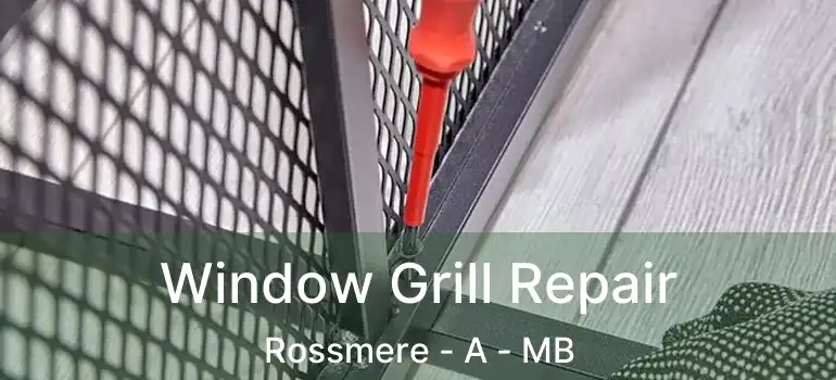  Window Grill Repair Rossmere - A - MB