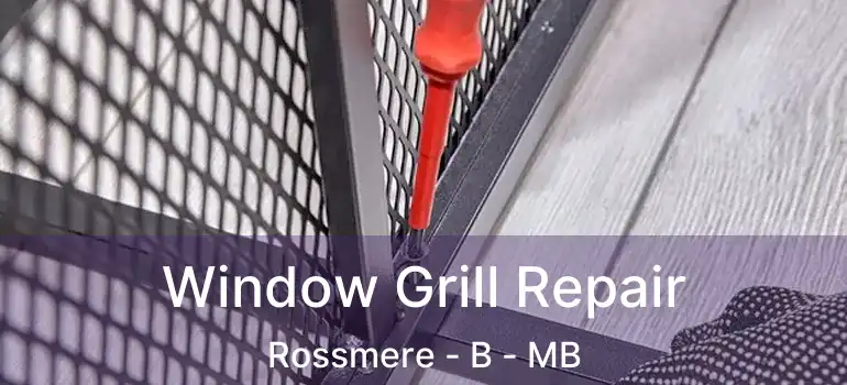  Window Grill Repair Rossmere - B - MB