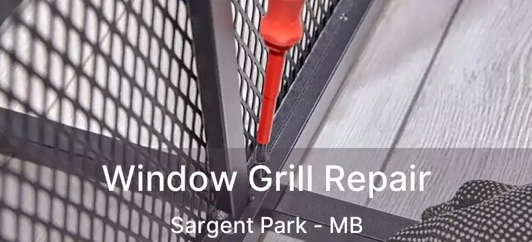  Window Grill Repair Sargent Park - MB