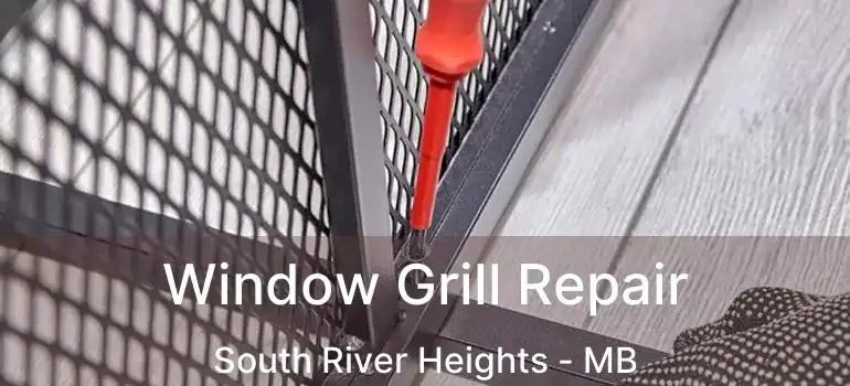  Window Grill Repair South River Heights - MB