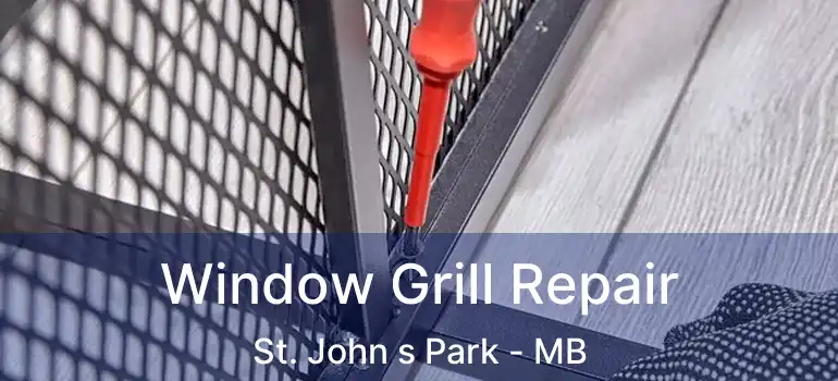  Window Grill Repair St. John s Park - MB
