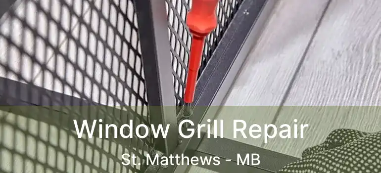  Window Grill Repair St. Matthews - MB
