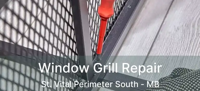  Window Grill Repair St. Vital Perimeter South - MB