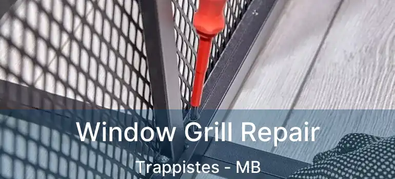  Window Grill Repair Trappistes - MB