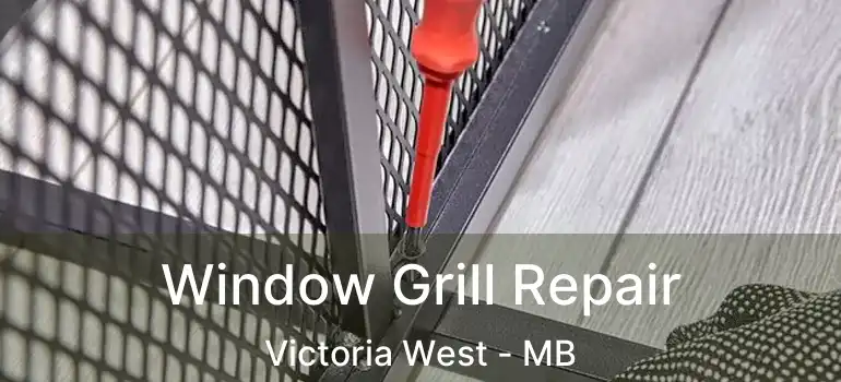  Window Grill Repair Victoria West - MB