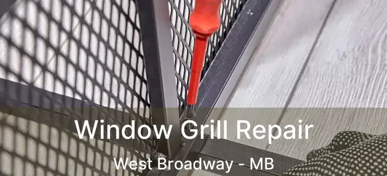  Window Grill Repair West Broadway - MB