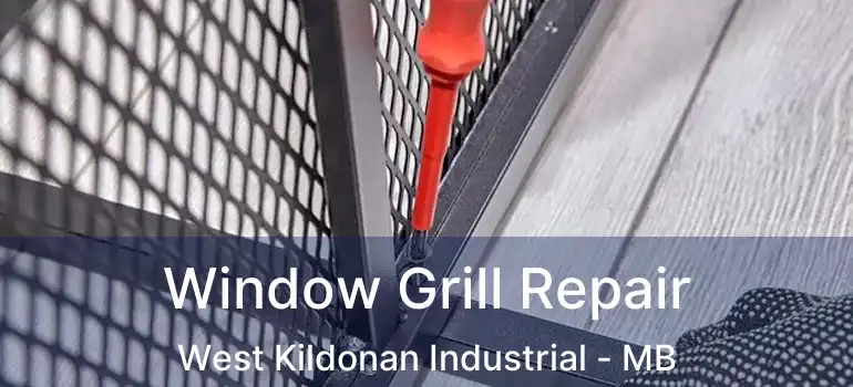  Window Grill Repair West Kildonan Industrial - MB