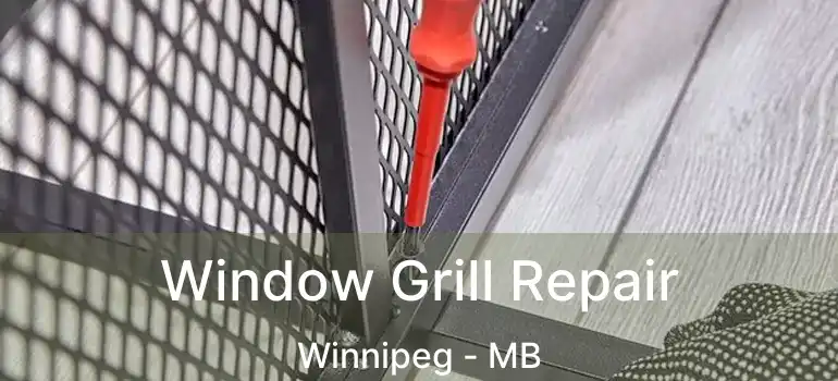  Window Grill Repair Winnipeg - MB